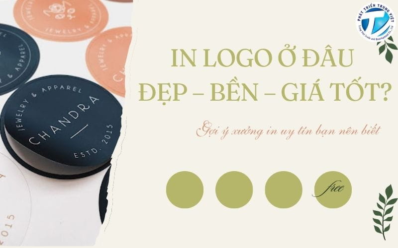 In logo ở đâu đẹp – bền – giá tốt? Gợi ý xưởng in uy tín bạn nên biết
